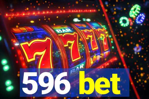 596 bet